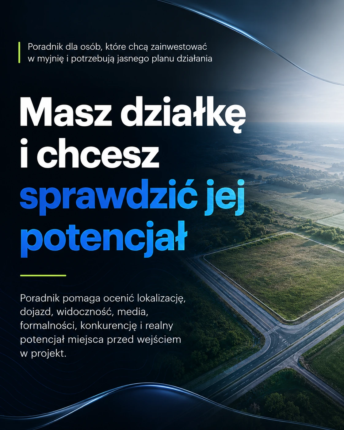 Masz działkę i chcesz sprawdzić jej potencjał — poradnik inwestora myjni.